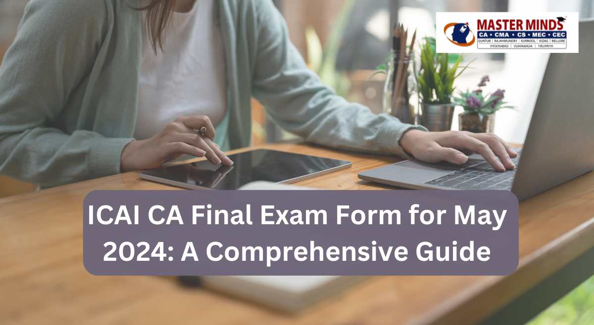 ICAI CA Final Exam Form for May 2024 Masterminds
