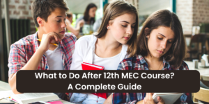 What to Do After 12th MEC Course