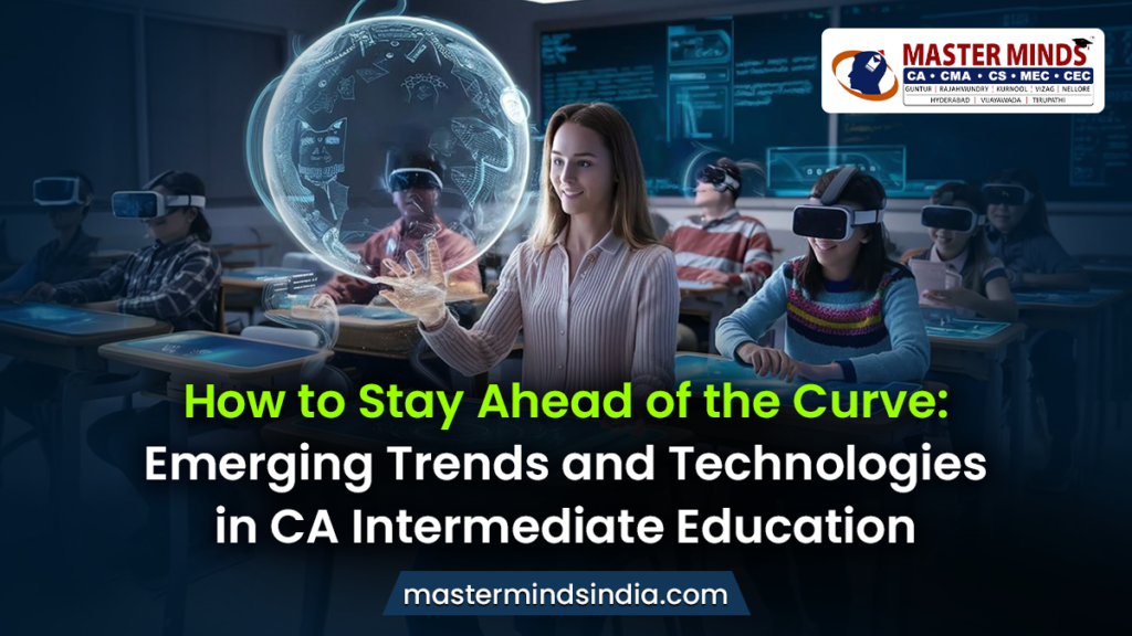 How to Stay Ahead of the Curve in CA Intermediate Education?