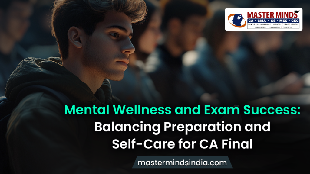 Balancing Mental Wellness and CA Final Exam Preparation