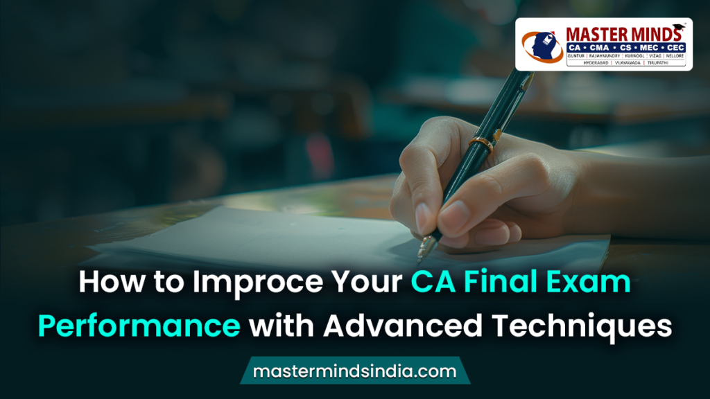 How to Improve Your CA Final Exam Score with Advanced Tactics?