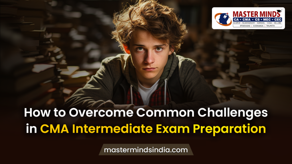 Overcome Challenges in CMA Intermediate Exam Preparation