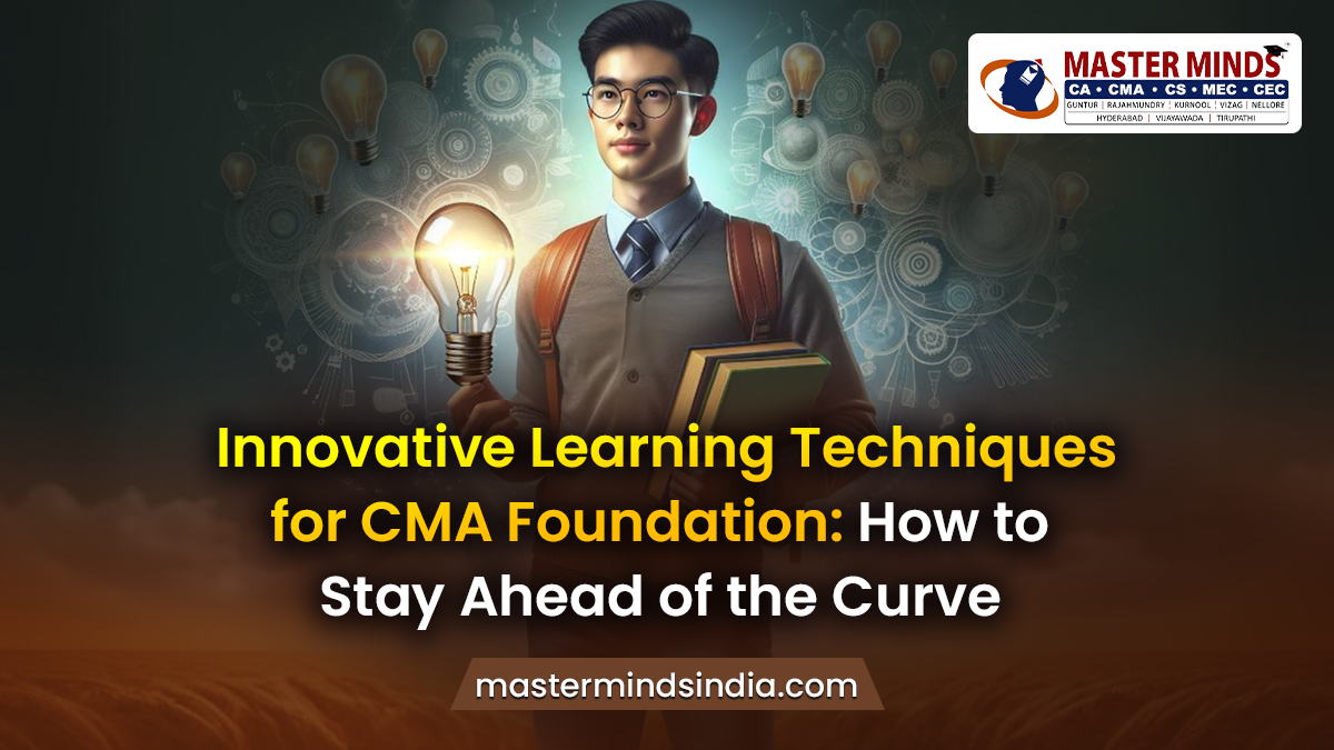 Innovative Learning Techniques for CMA Foundation Exam