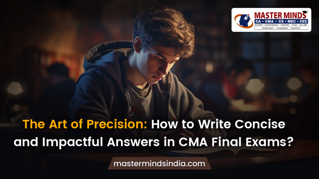 How to Write Concise and Impactful Answers in CMA Final Exams?