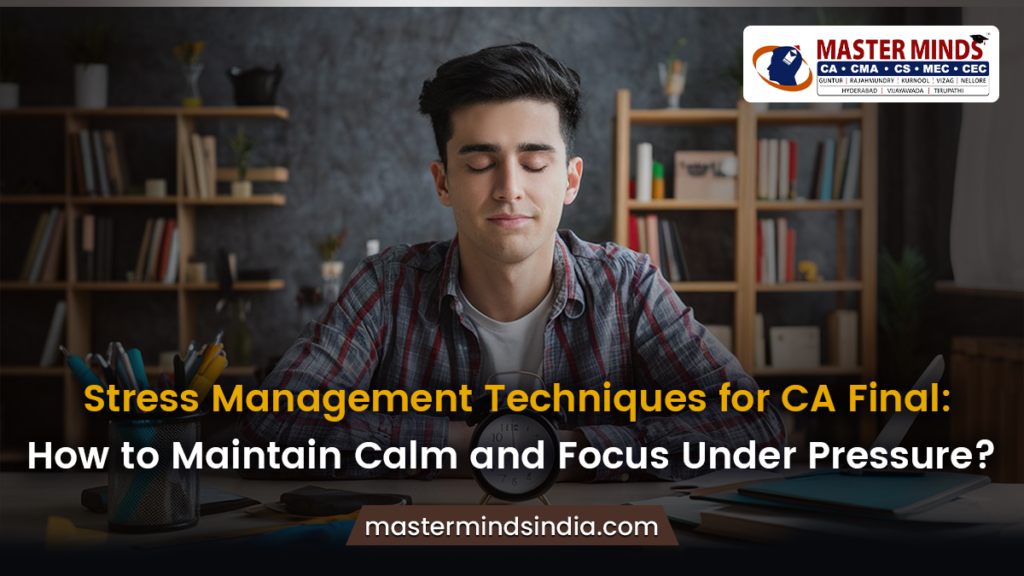 Stress Management Techniques for CA Final Exam