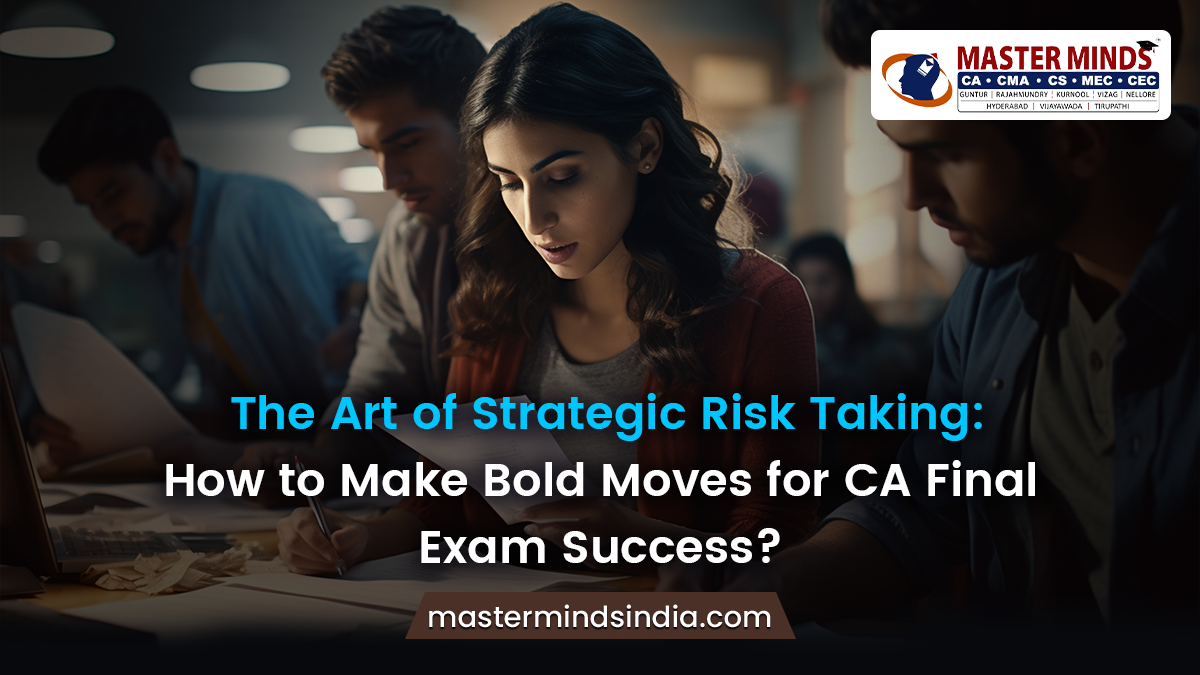 Make Bold Moves for CA Final Exam Success