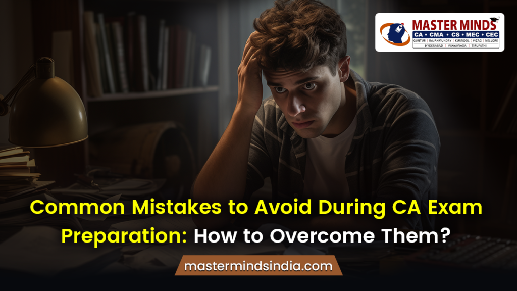 Common Mistakes to Avoid During CA Exam Preparation
