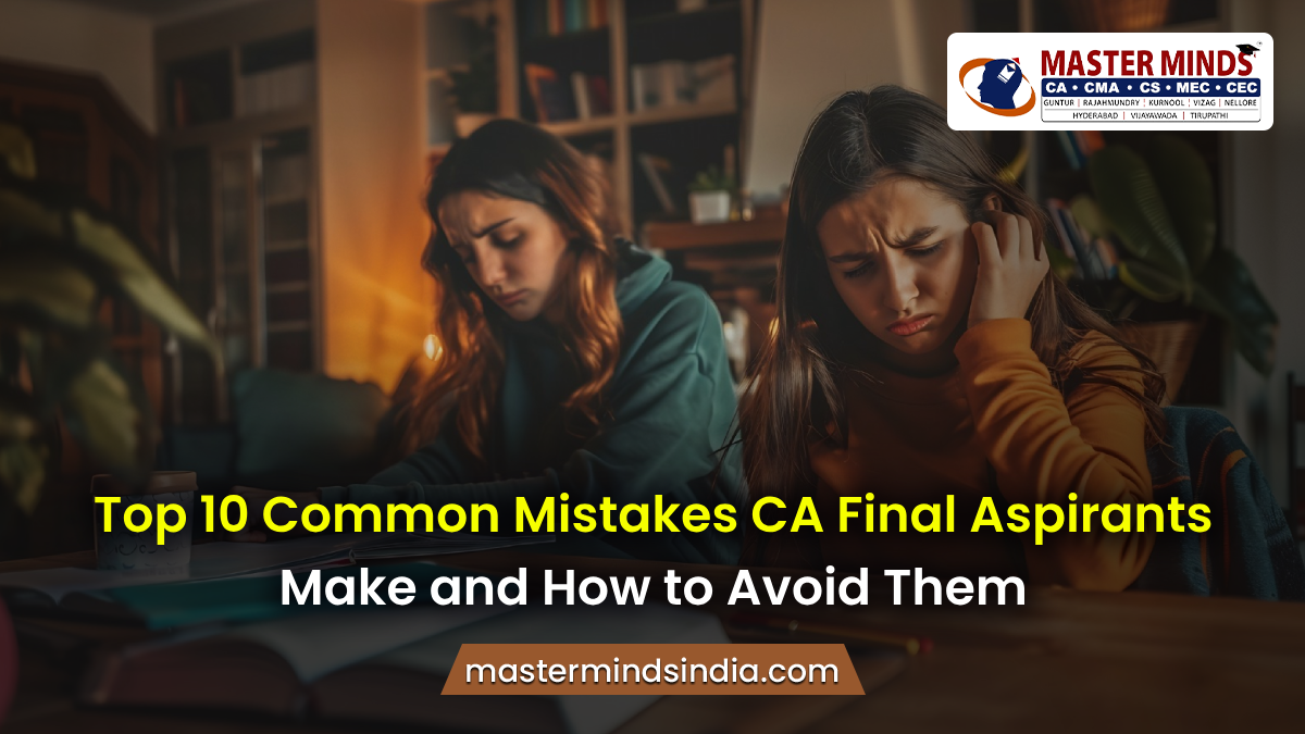Common Mistakes CA Final Aspirants Make