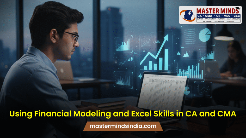 Using Financial Modeling and Excel Skills in CA and CMA