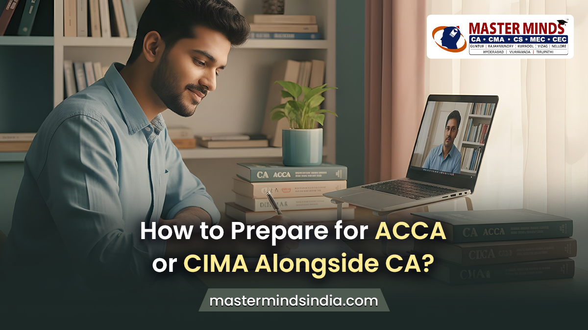 How to Prepare for ACCA or CIMA Alongside CA?
