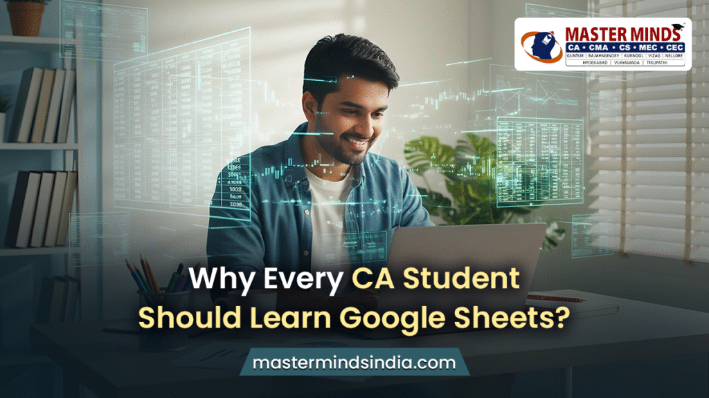 Why Every CA Student Should Learn Google Sheets?